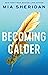Becoming Calder (Acadia Doulogy #1)