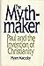 The Mythmaker: Paul and the Invention of Christianity