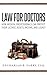 Law for Doctors: How Medica...