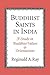 Buddhist Saints in India: A Study in Buddhist Values and Orientations by Ray, Reginald A. (1999) Paperback