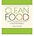 Clean Food : A Seasonal Gui...