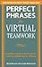 [(Perfect Phrases for Virtual Teamwork: Hundreds of Ready-to-use Phrases for Fostering Collaboration at a Distance )] [Author: Meryl Runion] [Apr-2012]