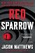 Red Sparrow by Jason Matthews Red Sparrow by Jason Matthews