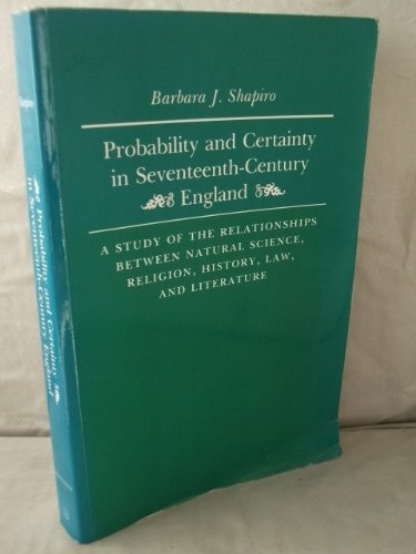 Probability and Certainty in Seventeenth Century England: A Study of the Relationships Between National Science, Religion, History, Law and Literature (Hardcover)