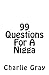 99 Questions For A Nigga by Charlie Gray