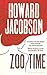 [ Zoo Time ] [ ZOO TIME ] BY Jacobson, Howard ( AUTHOR ) Jun-06-2013 Paperback