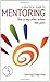 A Practical Guide to Mentoring: How to Help Others Achieve Their Goals by David Kay, Roger Hinds 3Rev Edition (2007)