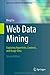 Web Data Mining: Exploring Hyperlinks, Contents, and Usage Data (Data-Centric Systems and Applications) 2nd (second) 2011 by Liu, Bing (2011) Hardcover