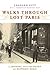 [Walks Through Lost Paris] ...