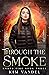 Through the Smoke (Under Fi...