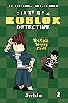 The Great Trophy Theft (Diary of a Roblox Detective #2)