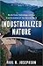 Industrialized Nature: Brute Force Technology and the Transformation of the Natural World 1st (first) Edition by Josephson, Paul [2002]