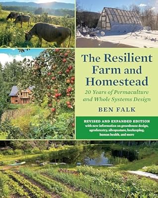 The Resilient Farm and Homestead, Revised and Expanded Edition: A Permaculture and Whole Systems Design Approach