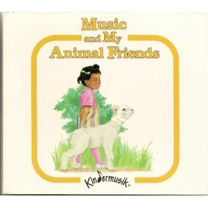 Music and My Animal Friends (The Kindermusik Series)