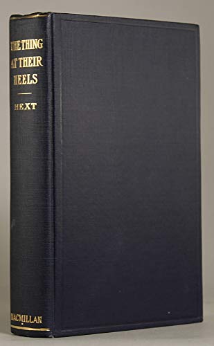 THE THING AT THEIR HEELS by Harrington Hext [pseudonym] ... (Hardcover)