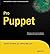 Pro Puppet (Expert's Voice in Open Source) by James Turnbull (2011-05-04)