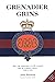 Grenadier Grins: Short, Fun Reminiscences of a Life Associated with the Grenadier Guards 1956-2006