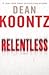 by Dean Koontz Relentless by Dean R. Koontz