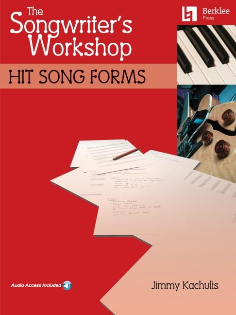 The Songwriters Workshop - Hit Song Forms | Contemporary Songwriting Guide for Beginners and Advanced Writers | Learn Modern Song Structure Melody Harmony Chorus Types and Lyric Craft (Paperback)