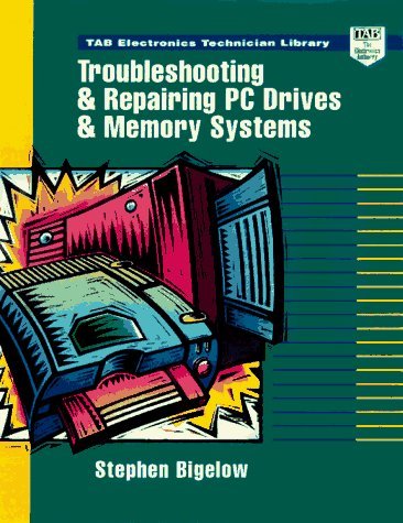 Troubleshooting and Repairing PC Drives and Memory Systems by Stephen J. Bigelow (October 01,1997)