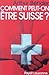 Comment peut-on etre Suisse ? by Arthur Bender