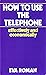 How to use the telephone--effectively and economically