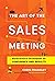 The Art of the Sales Meetin...