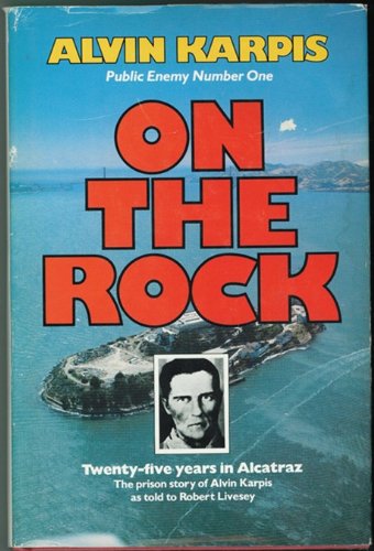 On the rock : twenty-five years in Alcatraz : the prison story of Alvin Karpis as told to Robert Livesey (Hardcover)