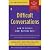 Difficult Conversations: How to Discuss What Matters Most 10th (tenth) edition