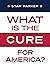 What Is the CURE for America?