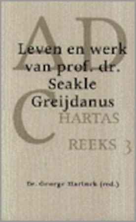 Leven en werk van prof. dr. Seakle Greijdanus (AD Chartas-reeks) (Dutch Edition)