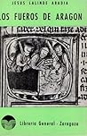 Los Fueros de Aragón (Colección Aragón) (Spanish Edition)
