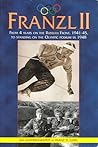 Franzl II: From 4 Years on the Russian Front, 1941-45, To Standing on the Olympic Podium in 1948, Vol. 2