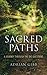Sacred Paths: A Journey Through the Big Questions by Adrian Gibb (2013-12-07)