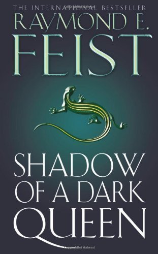 Shadow of a Dark Queen (The Serpentwar Saga, Book 1): Serpentwar Saga Bk. 1 by Feist, Raymond E. (2009) Paperback