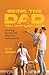 Being the Dad You Wish You Had by Nick Adams