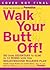 [Walk Your Butt Off!: Go from Sedentary to Slim in 12 Weeks with This Breakthrough Walking Plan] [By: Butler, Sarah Lorge] [February, 2013]