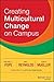 Creating Multicultural Change on Campus 1st edition by Pope, Raechele L., Reynolds, Amy L., Mueller, John A. (2014) Hardcover