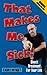 That Makes Me Sick! by Larry Winget (1998-09-25)