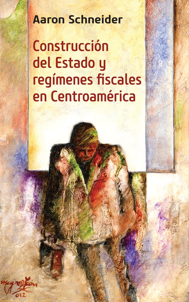 Construcción del Estado y regímenes fiscales en Centroamérica (Paperback)