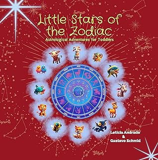 Little Stars of the Zodiac: Astrological Adventures for Toddlers