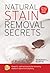 Natural Stain Removal Secrets: Powerful, Safe Techniques for Removing Stubborn Stains from Anything by Deborah L Martin (2007-06-01)