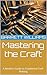Mastering the Craft: A Modern Guide to Traditional Tool-Making (Forging Fire: Mastering the Art of Metal Work)