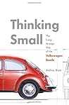 Thinking Small: The Long, Strange Trip of the Volkswagen Beetle by Andrea Hiott (2012-01-17)