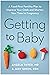 Getting to Baby: A Food-Fir...