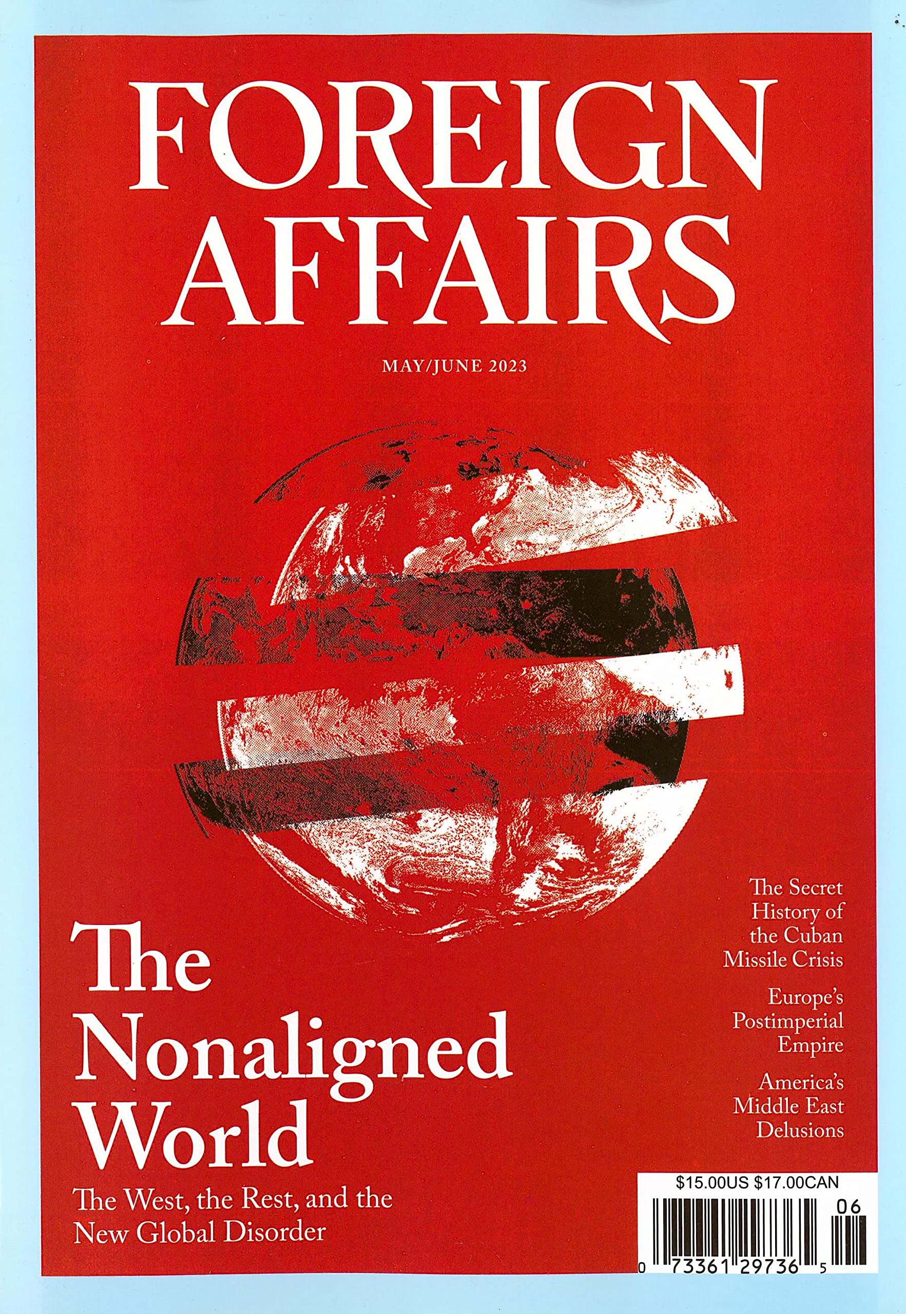 FOREIGN AFFAIRS MAGAZINE. - MAY / JUNE 2023 - THE NONALIGNED WORLD - BRAND NEW (Print Magazine)