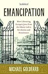 Emancipation by Michael Goldfarb (2014-02-06)