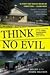 Think No Evil: Inside the Story of the Amish Schoolhouse Shooting...and Beyond