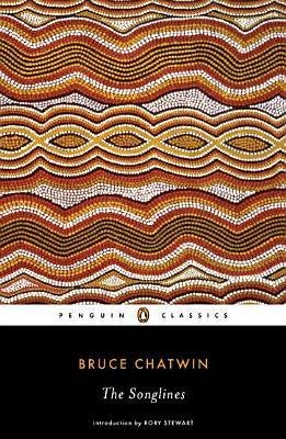 [The Songlines (Penguin Classics)] [Author: Chatwin, Bruce] [June, 2012]