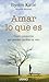 Amar Lo Que Es (Spanish Edition) by Katie Byron (2008-11-13)